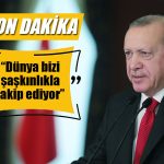 Erdoğan’dan Dikkat Çeken İfade: Dünya Bizi Şaşkınlıkla Takip Ediyor