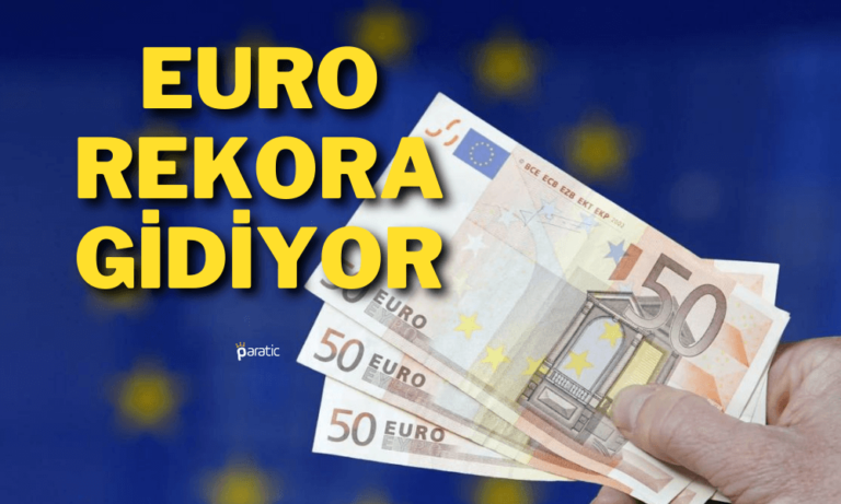 Euro Gözünü Rekora Dikti! 11 Ayın Zirvesinde Geziniyor