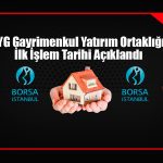 EYG Gayrimenkul Yatırım Ortaklığı’nın İlk İşlem Tarihi Açıklandı