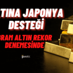 Gram Altın Rekora Gidiyor! Fiyatlar Japonya’dan Destek Buldu