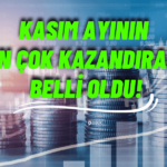 Kasım Ayının Getiri Şampiyonu Şaşırtmadı! İşte En Çok Kazandıran