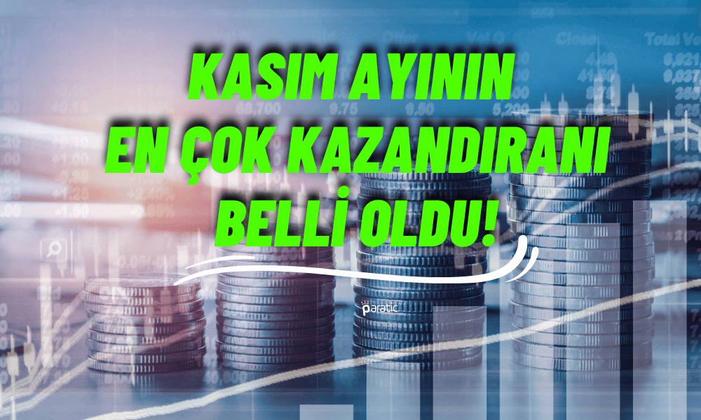 Kasım Ayının Getiri Şampiyonu Şaşırtmadı! İşte En Çok Kazandıran