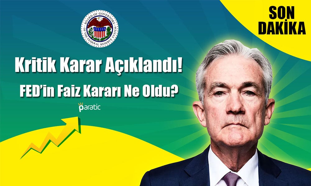 Milyonların Beklediği Karar Geldi! FED Bu Sefer Frene Bastı mı?