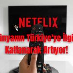 Netflix: Türk İçerikler Küresel Popülarite Kazanıyor