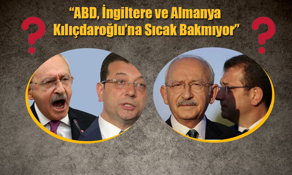 Selvi Yazdı: ABD ve İngiltere Kılıçdaroğlu’na Sıcak Bakmıyor