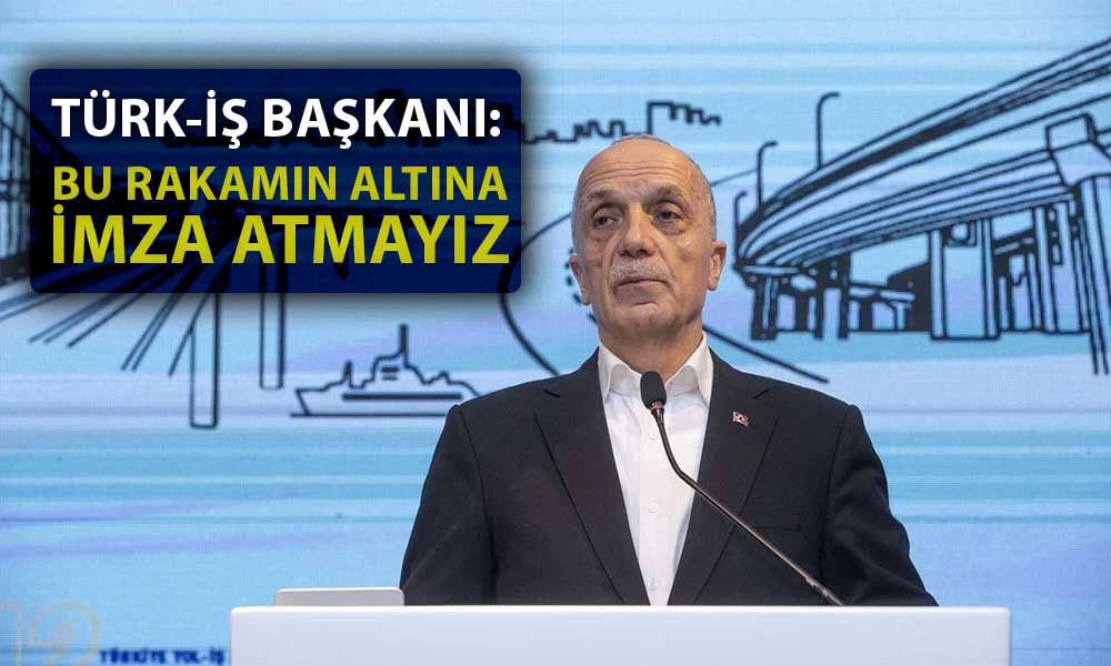 TÜRK-İŞ Başkanı Toplantı Sonrası Asgari Ücret Tekliflerini Açıkladı