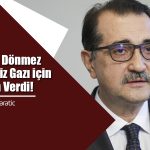 Bakan Dönmez: 1 Yılda 50 Senede Üretilen Gazı Çıkartacağız