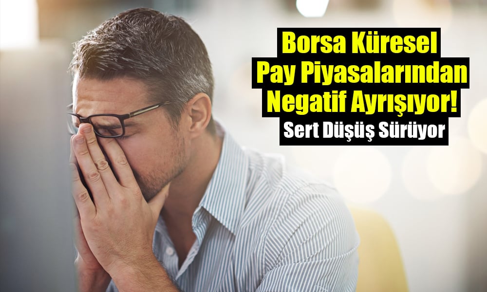 Borsa Aşağı Yönlü Oklardan Kurtulamadı! BIST 100 Negatif Ayrışıyor