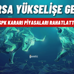 Borsa SPK’nın Piyasayı Rahatlatan Kararıyla Yükseliyor