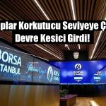 Borsada Günlük Kayıp Yüzde 5’e Ulaştı! Devre Kesici Uygulandı