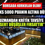 Borsada Korkulan Oldu! Endeks 5000 Puanın Altına Düştü