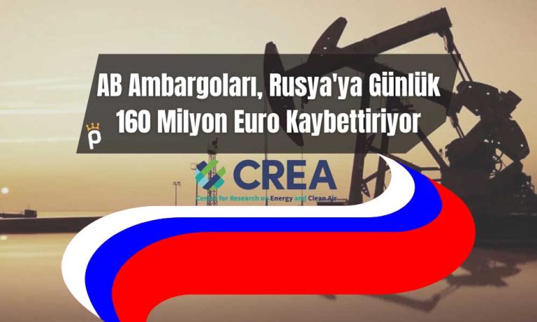 CREA Raporladı: AB’nin Petrol Ambargosu Rus Ekonomisini Sarstı