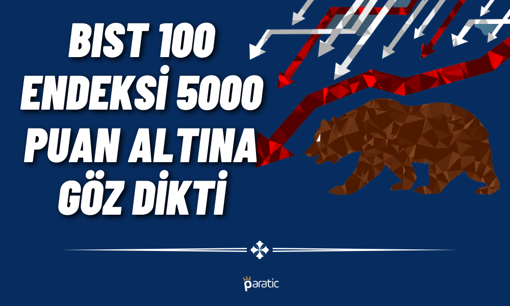 Düzeltmelerin Sürdüğü BIST 100 Endeksi Yeniden 5000 Sınırında