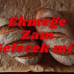 Ekmeğe Bir Zam Sinyali Daha!