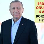 Erdoğan’dan Seçim Açıklaması: Borsaya Etkisi Nasıl Olur?