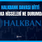 Halkbank Hisseleri Dava Sonucuna Nasıl Tepki Verdi?