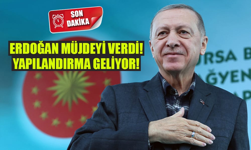 Erdoğan Müjdeyi Verdi! Borçlara Yapılandırma Geliyor!