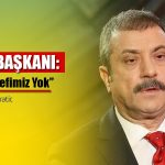 Kavcıoğlu: TCMB’nin Herhangi Bir Kur Politikası Yok