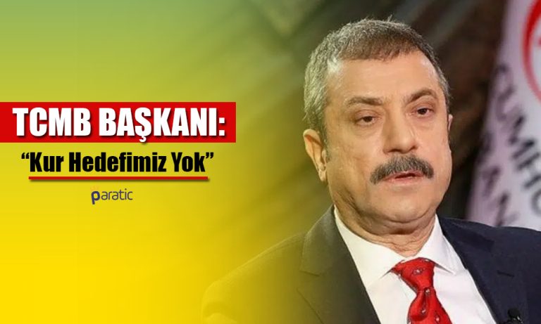 Kavcıoğlu: TCMB’nin Herhangi Bir Kur Politikası Yok