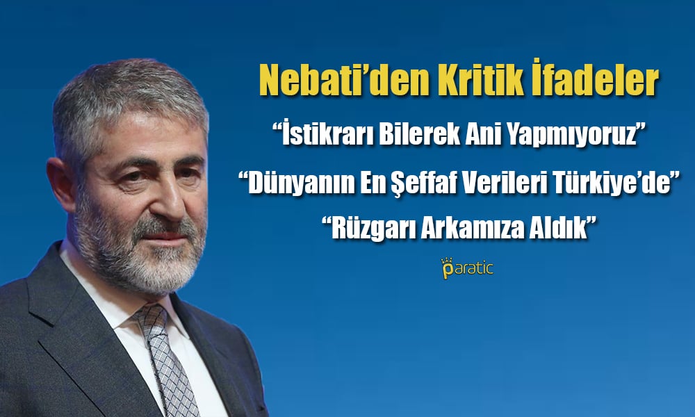 Nebati’den Fiyat İstikrarı Açıklaması: Bilerek Ani Yapmıyoruz