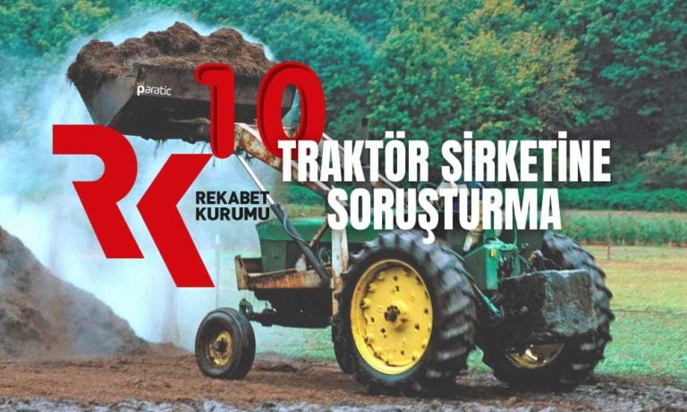 Rekabet Kurumu 10 Traktör Şirketine Soruşturma Açtı