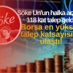 Söke Un Borsada Güven Tazeledi: Halka Arzda Tarihi Rekor!