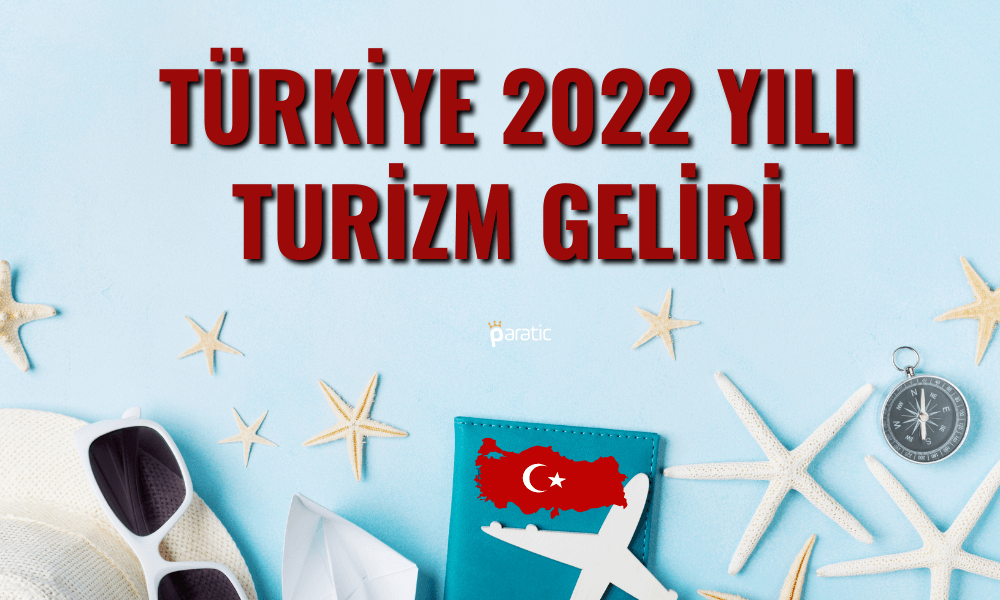 2022 Yılında Turizmden 46,3 Milyar Dolar Gelir Sağlandı