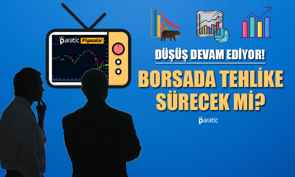 Yeni Haftada Düşüşe Devam Eden Borsada Tehlike Sürecek mi?