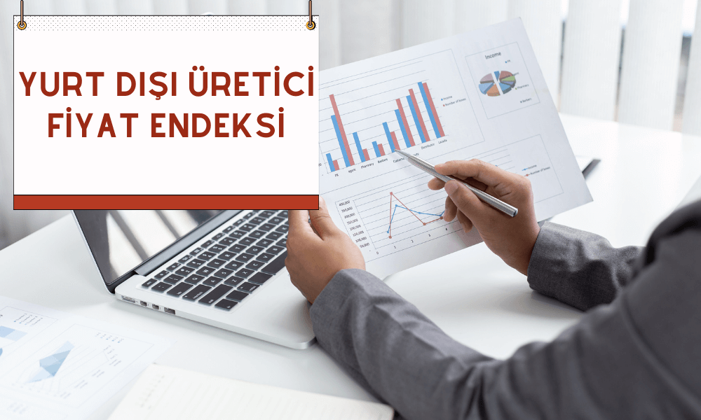 Yurt Dışı Üretici Fiyat Endeksindeki Artış Sert Geriledi