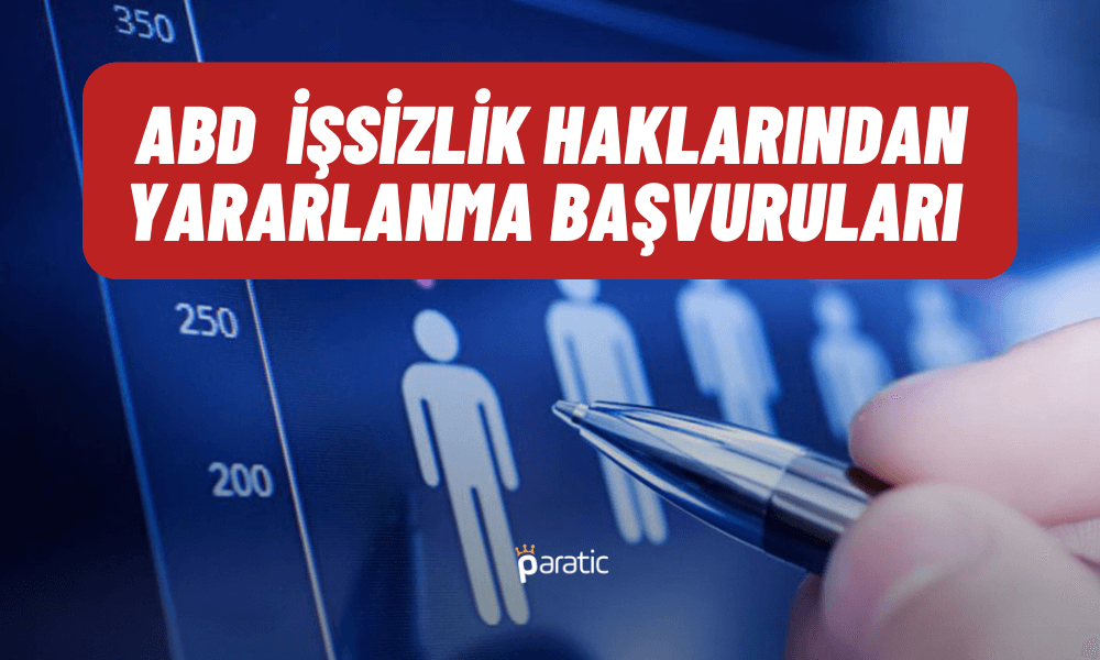 ABD İşsizlik Maaş Başvuruları Yine Beklentinin Altında Geldi