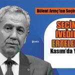 Arınç’tan Seçim Açıklaması: Ne Mayıs Ne Haziran’da Seçim Olamaz