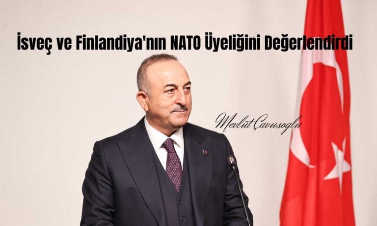 Bakan Çavuşoğlu: Türkiye NATO’nun Genişlemesine Karşı Değil