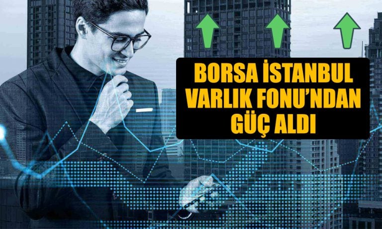 Borsa İstanbul Varlık Fonu’ndan Güç Aldı! Günlük Artış Yüzde 2,7