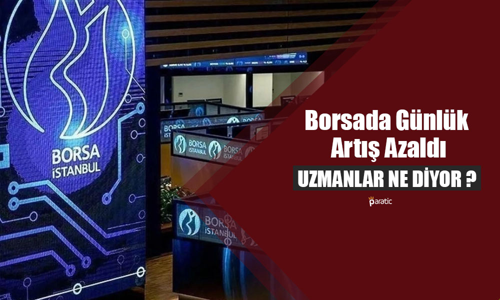 Borsada Günlük Performans Azalsa da Pozitif Hava Sürüyor