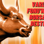 Borsaya Varlık Fonu Desteği! Hisseler Atağa Geçti