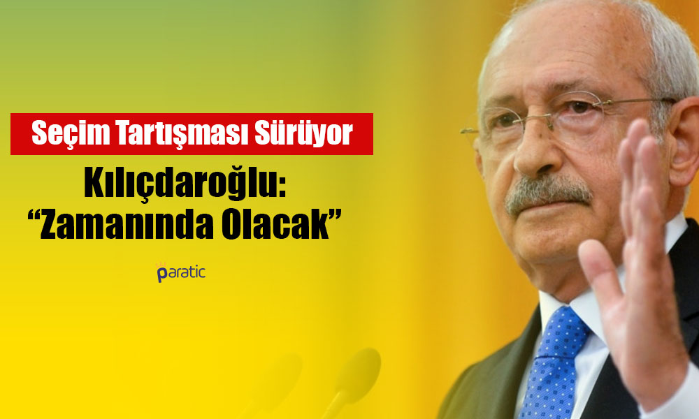 CHP Lideri Net Konuştu: Seçimler Zamanında Olacak