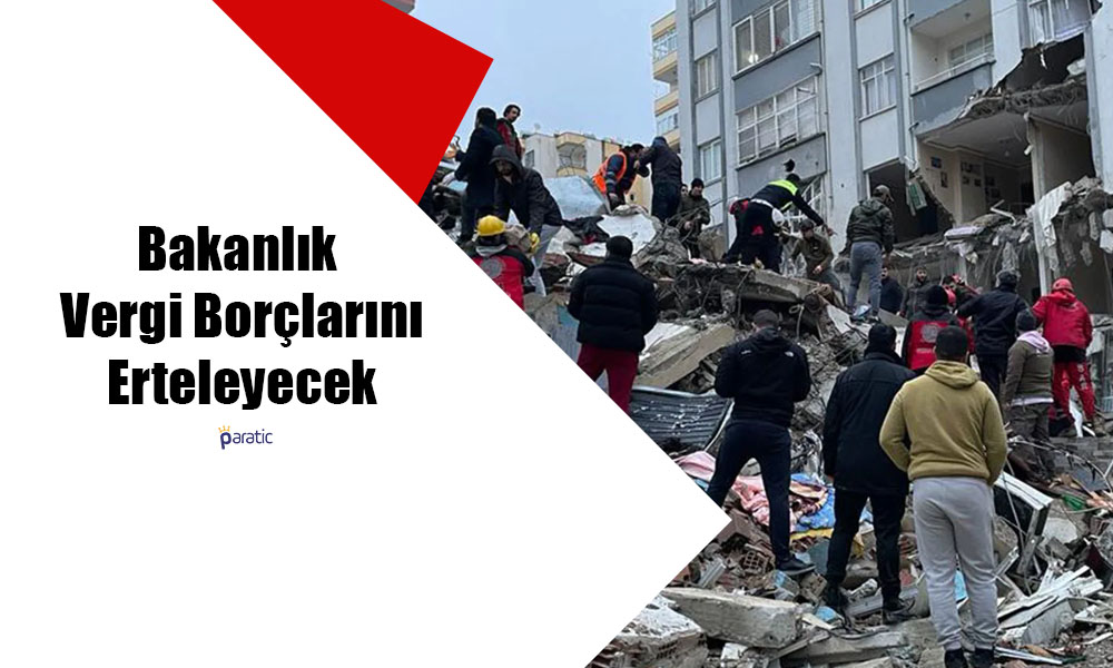 Deprem Bölgesindeki Vatandaşların Vergi Borçları Ertelenecek