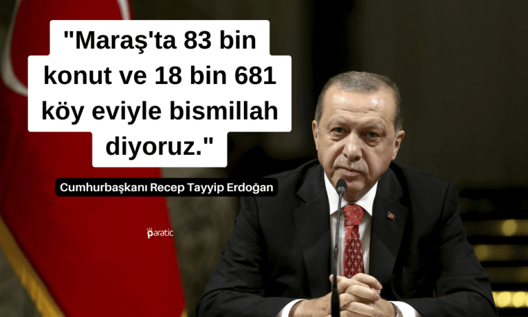 Erdoğan: Kahramanmaraş’ta 12 Bin 683 Vatandaşımız Hayatını Kaybetti