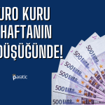 Euro Kuru 7 Haftanın En Düşüğüne İndi!