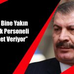 Fahrettin Koca: 144 Bine Yakın Sağlık Personeli Hizmet Veriyor