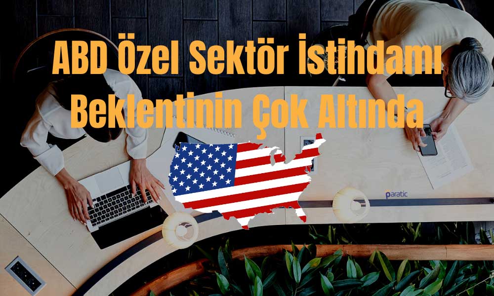 FED Politikası ABD Özel Sektör İstihdam Raporuna Yansıdı