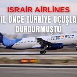 İsrailli Şirketin Türkiye Uçuşları 16 Yıl Sonra Yeniden Başladı