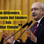 Kılıçdaroğlu’ndan 5’li Çete Çıkışı: O Paralar Gelecek!