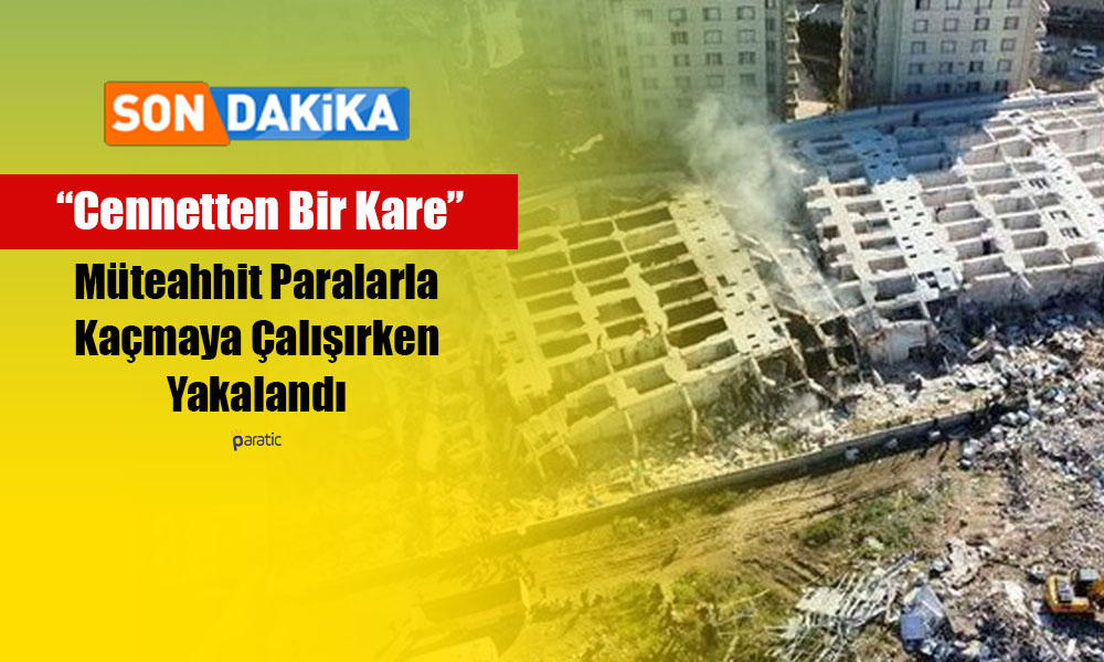 Rönesans Rezidans’ın Müteahhiti Kaçmaya Çalışırken Yakalandı