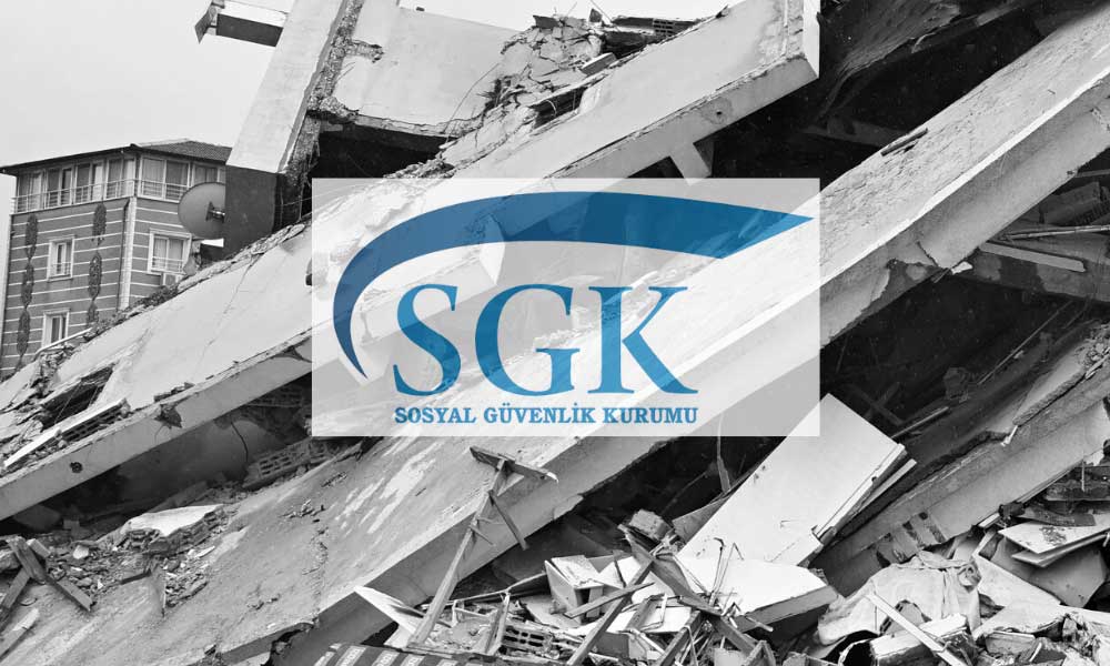 SGK Deprem için Özel Kararlarını Duyurdu!