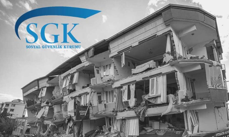 SGK’dan Deprem Bölgelerine Yönelik Yeni Karar
