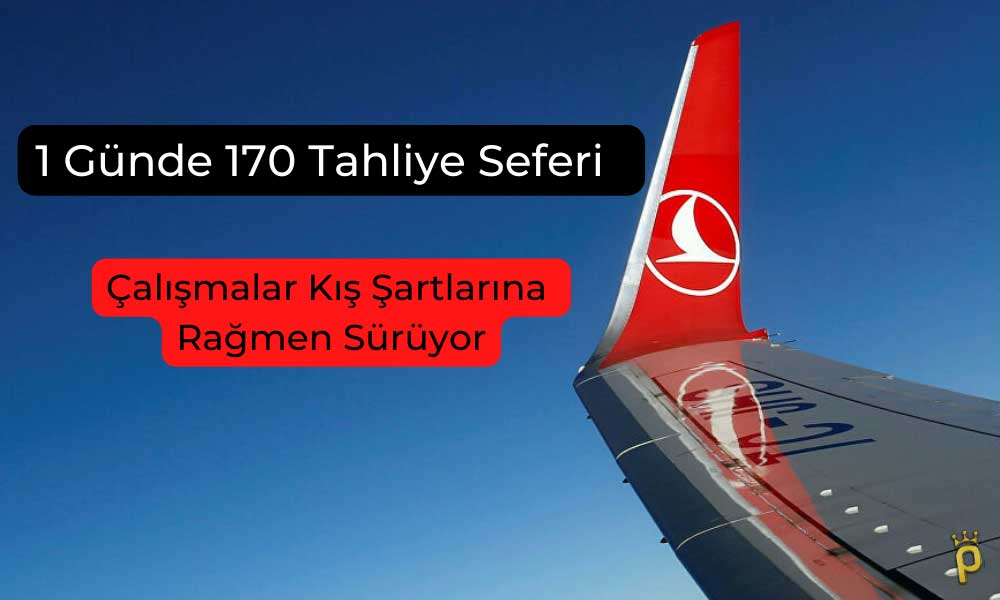 THY’nin Tahliye Operasyonu Kış Şartlarına Rağmen Sürüyor