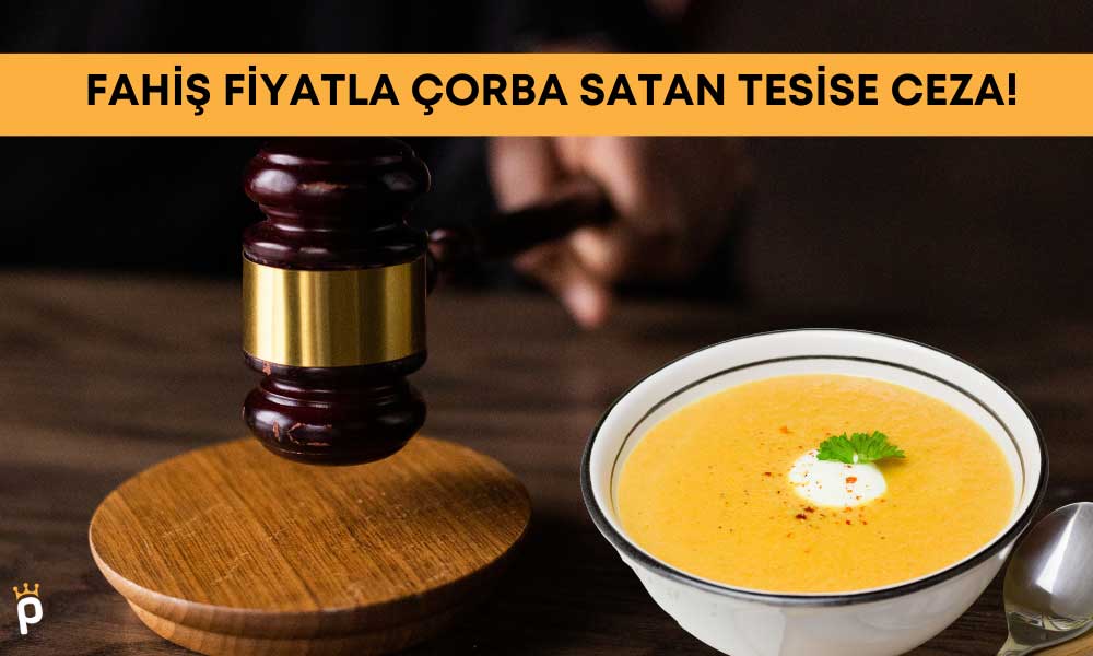 Ticaret Bakanlığı’ndan Fahiş Fiyata Çorbaya Milyonluk Ceza