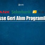 VAKBN, AKBNK, SKBNK ve NTHOL Hisse Geri Alımlarını Açıkladı