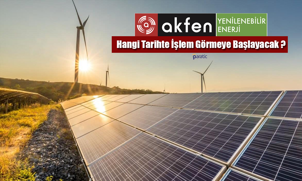 Akfen Yenilenebilir Enerji’nin İşlem Tarihi Açıklandı